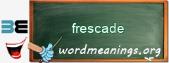 WordMeaning blackboard for frescade